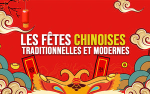 Les Fêtes Chinoises Traditionnelles et Modernes