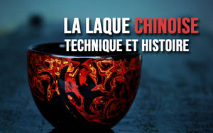 La Laque Chinoise, technique et histoire