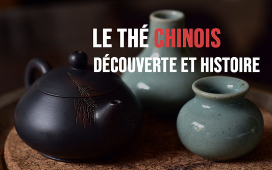 le thé chinois, découverte et histoire